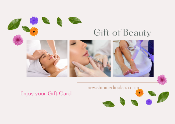 Beauty and Injectables Gift Card valid at New Skin Medical Spa in Augusta GA